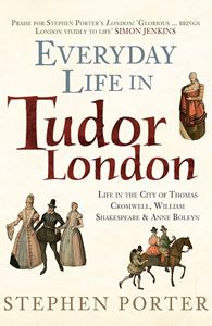 EVERYDAY LIFE IN TUDOR LONDON (PB)