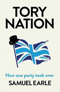 TORY NATION: HOW ONE PARTY TOOK OVER (HB)