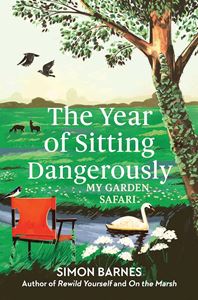 YEAR OF SITTING DANGEROUSLY: MY GARDEN SAFARI (PB)