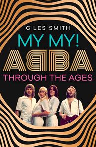 MY MY: ABBA THROUGH THE AGES (HB)