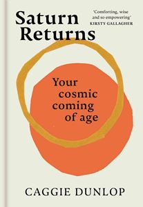 SATURN RETURNS: YOUR COSMIC COMING OF AGE (HB)