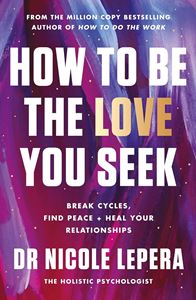 HOW TO BE THE LOVE YOU SEEK (PB)