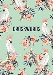 CROSSWORDS (TROPICAL BIRDS AND FLOWERS) (PB)