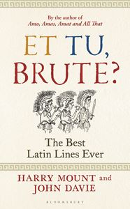 ET TU BRUTE: THE BEST LATIN LINES EVER (HB)