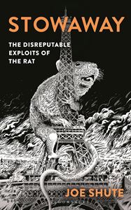STOWAWAY: THE DISREPUTABLE EXPLOITS OF THE RAT (PB)