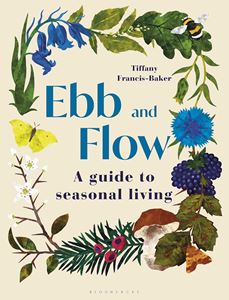 EBB AND FLOW: A GUIDE TO SEASONAL LIVING (HB)