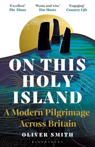 ON THIS HOLY ISLAND: A MODERN PILGRIMAGE ACROSS BRITAIN (PB)