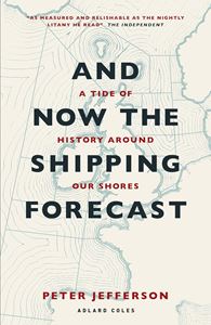 AND NOW THE SHIPPING FORECAST (ADLARD COLES) (PB)