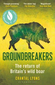 GROUNDBREAKERS: THE RETURN OF BRITAINS WILD BOAR (PB)