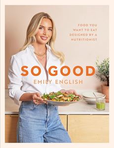 SO GOOD: FOOD YOU WANT TO EAT (HB)