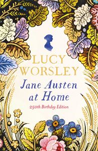 JANE AUSTEN AT HOME: A BIOGRAPHY (250TH ANNIV) (HB)