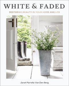 WHITE AND FADED: RESTORING BEAUTY/ HOME AND LIFE (HB)