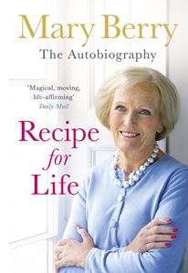 RECIPE FOR LIFE (MARY BERRY AUTOBIOGRAPHY)