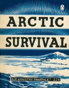 ARCTIC SURVIVAL (AIR MINISTRY SURVIVAL GUIDE)