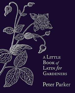 LITTLE BOOK OF LATIN FOR GARDENERS (HB)