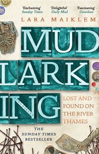 MUDLARKING: LOST AND FOUND ON THE RIVER THAMES (PB)