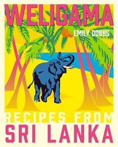 WELIGAMA: RECIPES FROM SRI LANKA