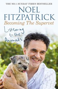 LISTENING TO THE ANIMALS: BECOMING THE SUPERVET (PB)