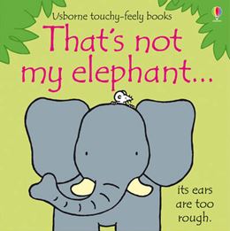 THATS NOT MY ELEPHANT (TOUCHY FEELY) (BOARD)