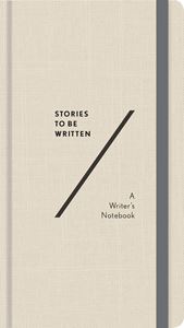 STORIES TO BE WRITTEN: A NOTEBOOK (ABRAMS NOTERIE)