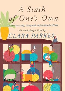 STASH OF ONES OWN: KNITTERS ON LOVING/ YARN (PB)