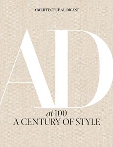 ARCHITECTURAL DIGEST AT 100: A CENTURY OF STYLE