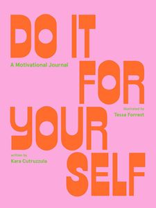 DO IT FOR YOURSELF: A MOTIVATIONAL JOURNAL  (PB)