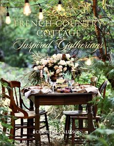 FRENCH COUNTRY COTTAGE: INSPIRED GATHERINGS (GIBBS SMITH) HB