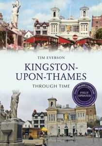 KINGSTON UPON THAMES THROUGH TIME