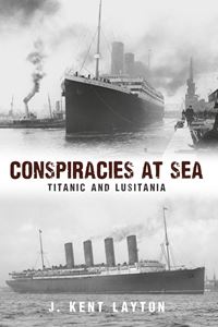 CONSPIRACIES AT SEA: TITANIC AND LUSITANIA