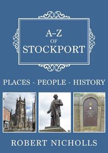 A-Z OF STOCKPORT: PLACES PEOPLE HISTORY (PB)