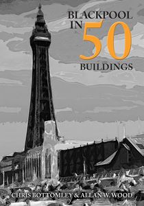 BLACKPOOL IN 50 BUILDINGS (PB)