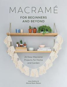 MACRAME FOR BEGINNERS AND BEYOND