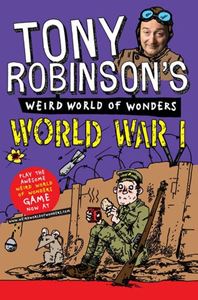 TONY ROBINSONS WEIRD WORLD OF WONDERS: WORLD WAR I