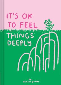 ITS OKAY TO FEEL THINGS DEEPLY