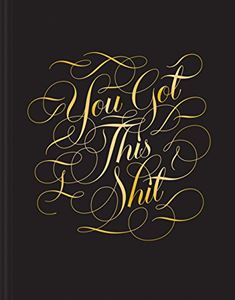 YOU GOT THIS SHIT (CALLIGRAPHUCK JOURNAL)