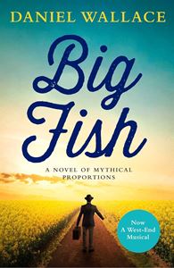 BIG FISH: A NOVEL OF MYTHICAL PROPORTIONS (PB)