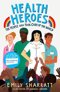 HEALTH HEROES: THE PEOPLE WHO TOOK CARE OF THE WORLD