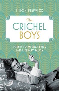 CRICHEL BOYS: SCENES FROM ENGLANDS LAST LITERARY SALON (PB)