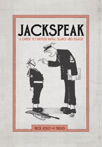 JACKSPEAK: A GUIDE TO BRITISH NAVAL SLANG (HB)