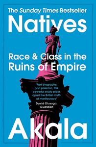 NATIVES: RACE AND CLASS IN THE RUINS OF EMPIRE (PB)