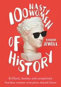 100 NASTY WOMEN OF HISTORY (HB)