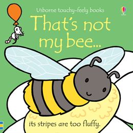 THATS NOT MY BEE (TOUCHY FEELY) (BOARD)