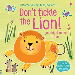 DONT TICKLE THE LION (TOUCHY FEELY SOUNDS)