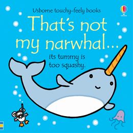 THATS NOT MY NARWHAL (TOUCHY FEELY) (BOARD)