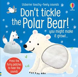 DONT TICKLE THE POLAR BEAR (TOUCHY FEELY SOUNDS)