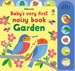 BABYS VERY FIRST NOISY BOOK GARDEN (SOUND BOOK)