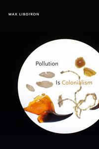 POLLUTION IS COLONIALISM (DUKE UNIV PRESS) (PB)