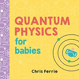 QUANTUM PHYSICS FOR BABIES (SOURCEBOOKS) (BOARD) 