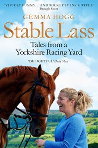 STABLE LASS: TALES FROM A YORKSHIRE RACING YARD